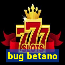 bug betano